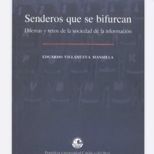 SENDEROS QUE SE BIFURCAN: Dilemas y retos de la sociedad de la información