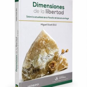 DIMENSIONES DE LA LIBERTAD.  Sobre la actualidad de la Filosofía del derecho de Hegel