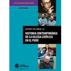 HISTORIA CONTEMPORÁNEA DE LA IGLESIA CATÓLICA EN EL PERÚ