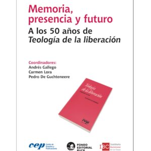 MEMORIA, PRESENCIA Y FUTURO. A los 50 ańos de teología de la liberación