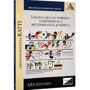 LÓGICA DE LAS NORMAS, COHERENCIA Y METODOLOGÍA JURÍDICA