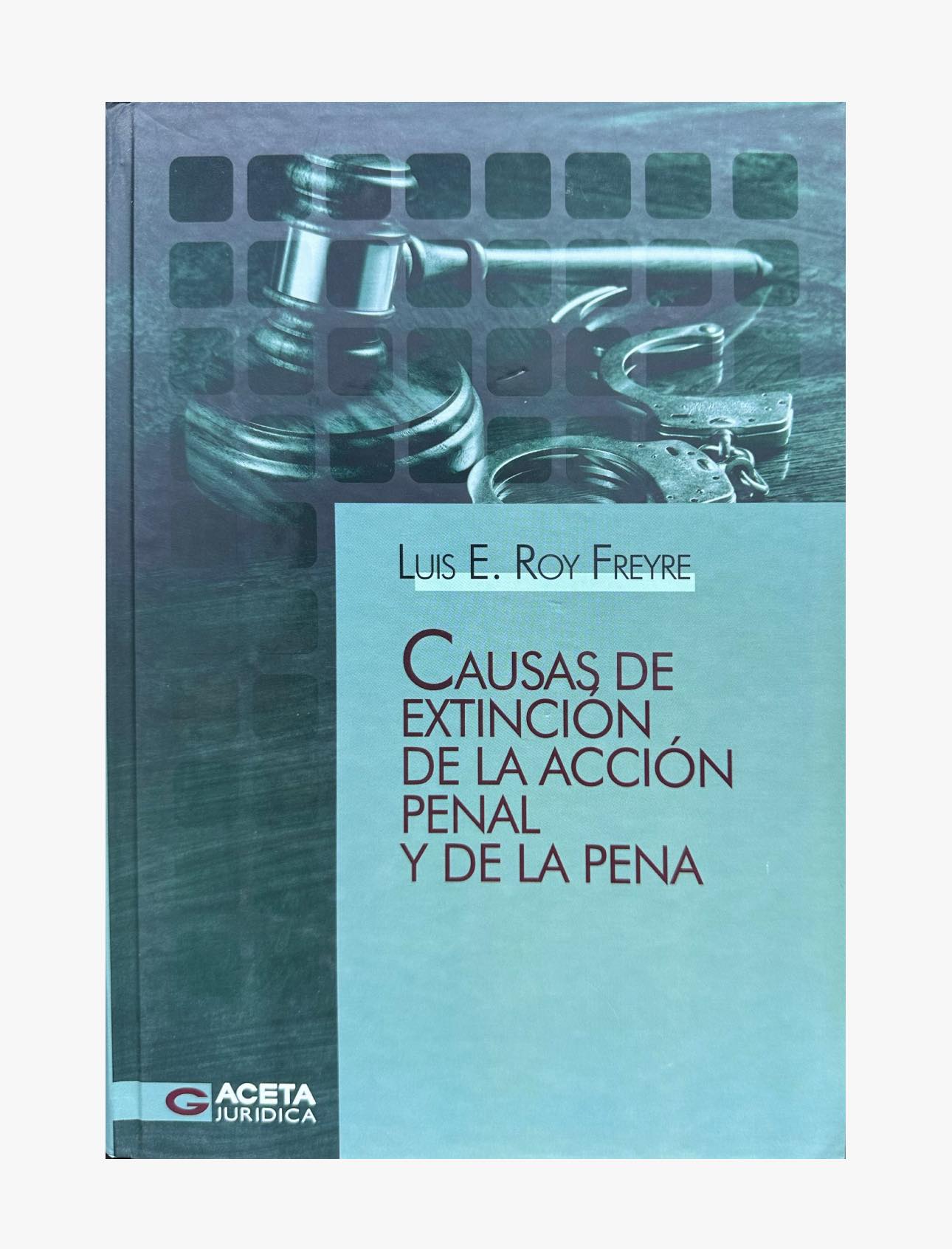 CAUSAS DE EXTINCIÓN DE LA ACCIÓN PENAL Y DE LA PENA
