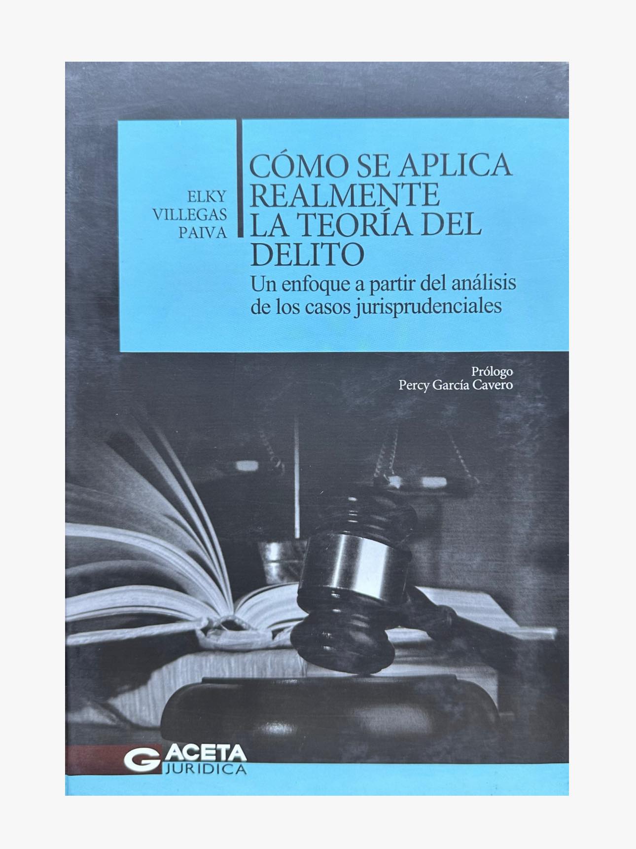 CÓMO SE APLICA REALMENTE LA TEORÍA DEL DELITO