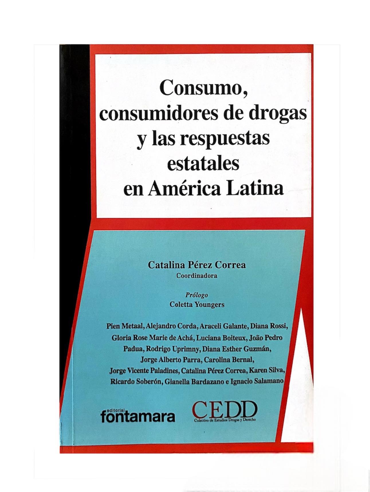 CONSUMO, CONSUMIDORES DE DROGAS Y LAS RESPUESTAS ESTATALES EN AMÉRICA LATINA