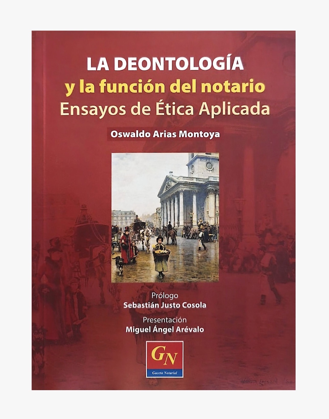 LA DEONTOLOGÍA Y LA FUNCIÓN DEL NOTARIO _Ensayos de ética aplicada_