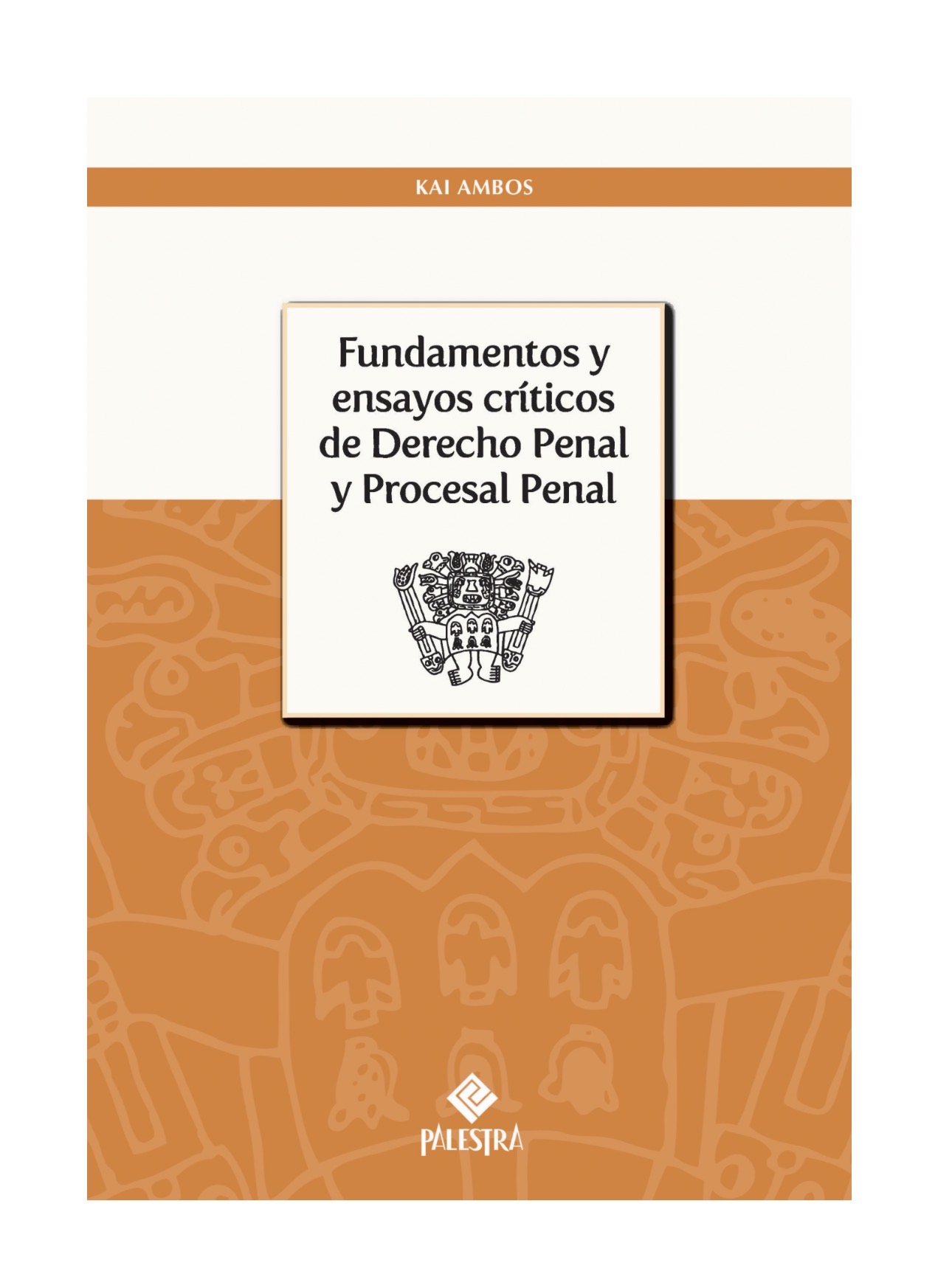 FUNDAMENTOS Y ENSAYOS CRÍTICOS DE DERECHO PENAL Y PROCESAL PENAL