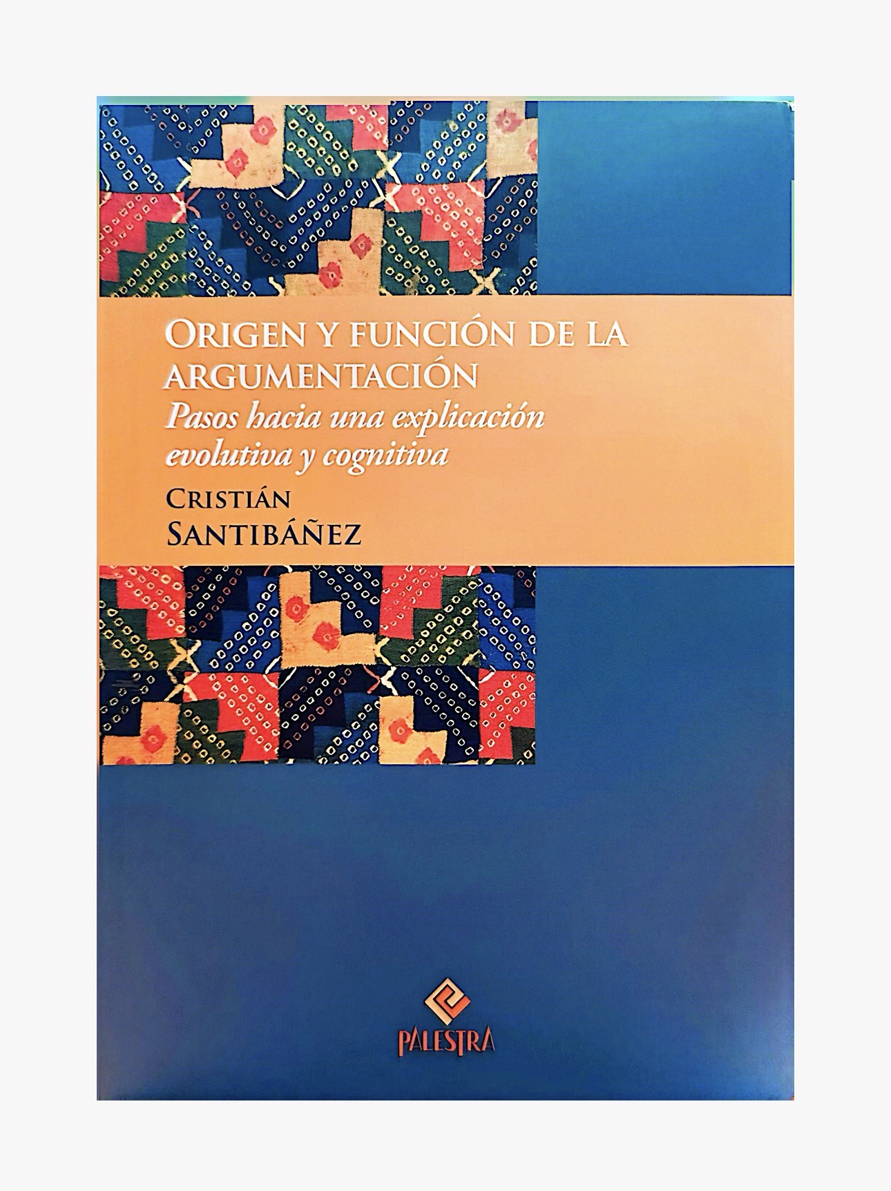 ORIGEN Y FUNCIÓN DE LA ARGUMENTACIÓN. Pasos hacia una explicación evolutiva y cognitiva