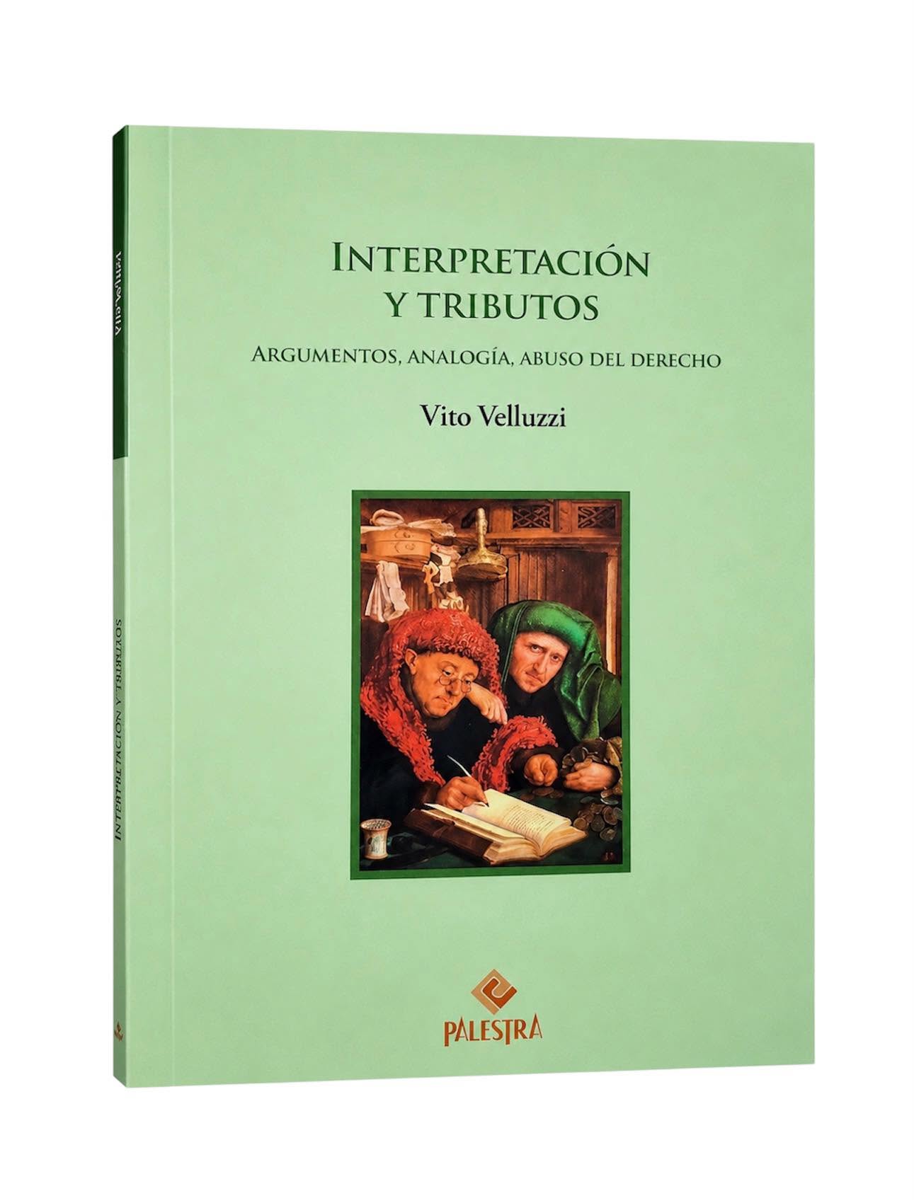 INTERPRETACIÓN Y TRIBUTOS. Argumentos, analogía, abuso del Derecho