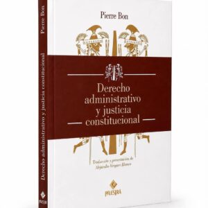 DERECHO ADMINISTRATIVO Y JUSTICIA CONSTITUCIONAL