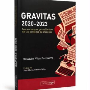 GRAVITAS 2020 - 2023. Las columnas periodísticas de un profesor de Derecho