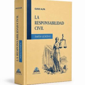 LA RESPONSABILIDAD CIVIL. Parte general