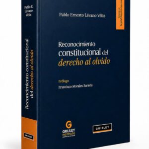 RECONOCIMIENTO CONSTITUCIONAL DEL DERECHO AL OLVIDO