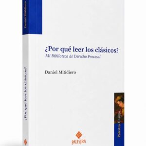 ¿ POR QUÉ LEER LOS CLÁSICOS? Mi Biblioteca de Derecho Procesal