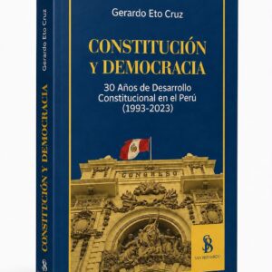 CONSTITUCIÓN Y DEMOCRACIA: 30 AÑOS DE DESARROLLO CONSTITUCIONAL EN EL PERÚ (1993-2023)