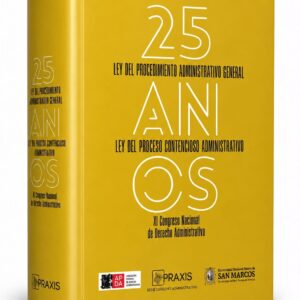 25 AÑOS DE LA LEY DEL PROCEDIMIENTO ADMINISTRATIVO GENERAL. XI Congreso Nacional de Derecho Administrativo