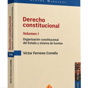 DERECHO CONSTITUCIONAL VOL. I Organización constitucional del Estado y sistema de fuentes