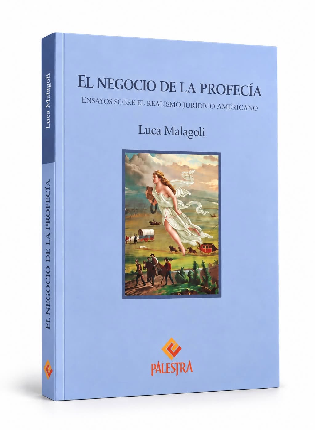 EL NEGOCIO DE LA PROFECÍA. Ensayos sobre el realismo jurídico americano