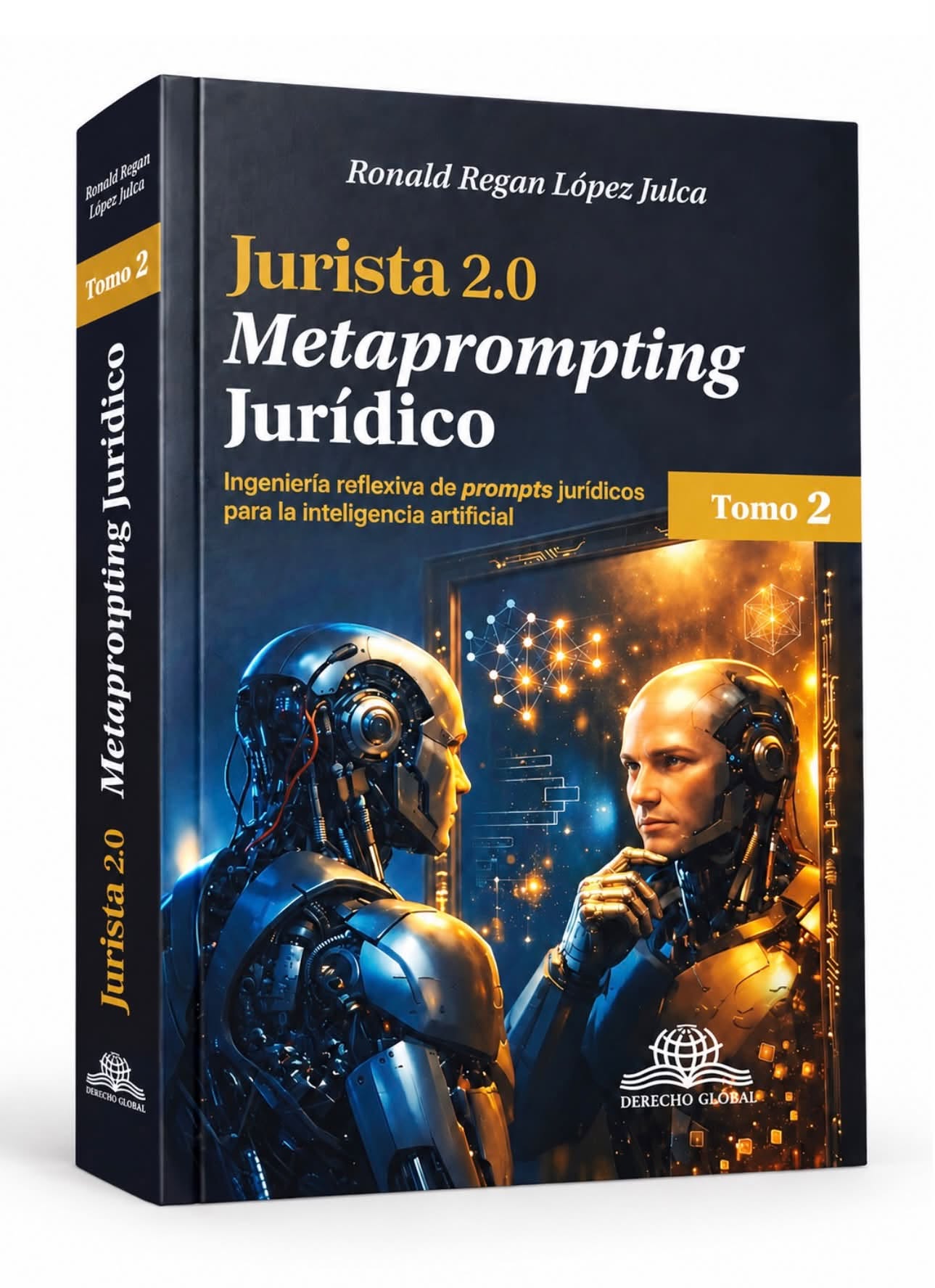 JURISTA 2.0 TOMO 2. Metaprompting Jurídico (Ingeniería reflexiva de prompts jurídicos para la inteligencia artificial)