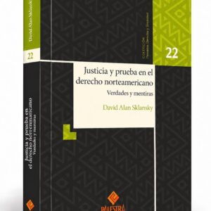 JUSTICIA Y PRUEBA EN EL DERECHO NORTEAMERICANO. Verdades y mentiras