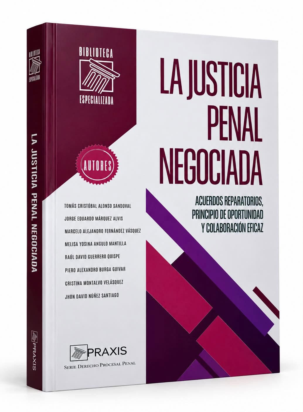 LA JUSTICIA PENAL NEGOCIADA. Acuerdos reparatorios, principio de oportunidad y colaboración eficaz